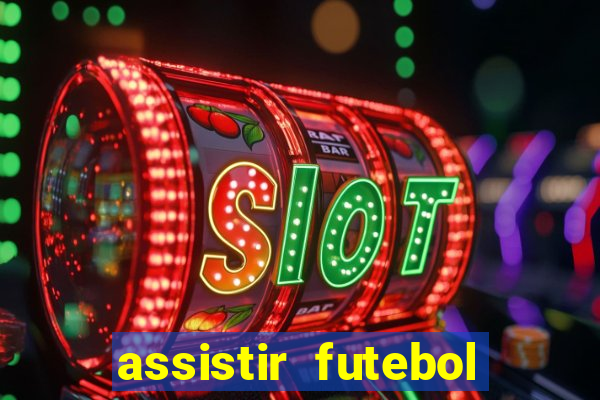 assistir futebol online play hd